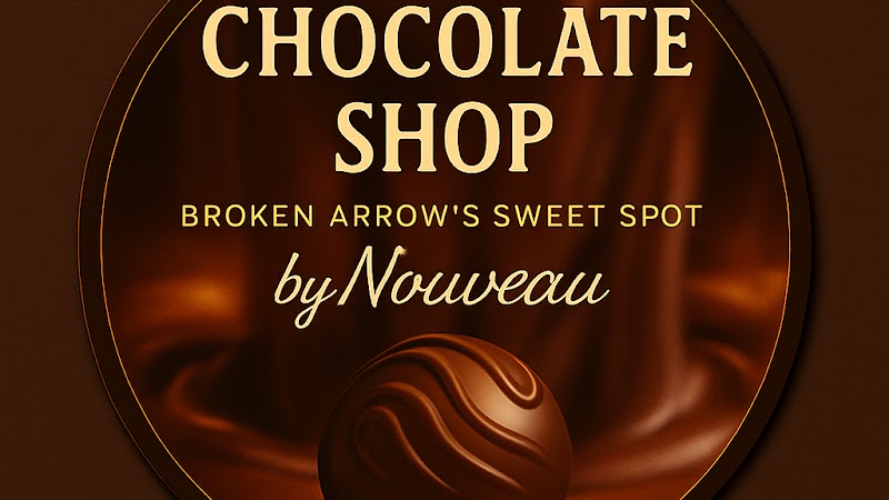 The Chocolate Shop by Nouveau ~ Broken Arrow’s Sweet Spot