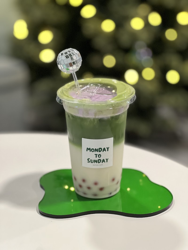 MONDAY TO SUNDAY Matcha Cafe