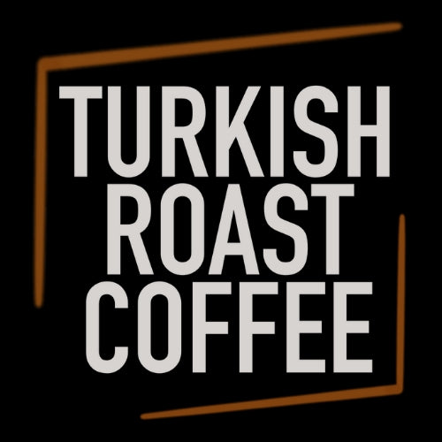 Turkish Roast Coffee